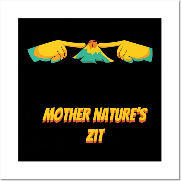 Mother Nature's Zit Wall Art by bluerockproducts